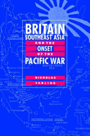 Cover of Britain, Southeast Asia and the Onset of the Pacific War