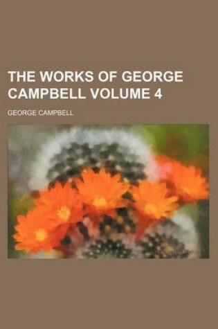 Cover of The Works of George Campbell Volume 4