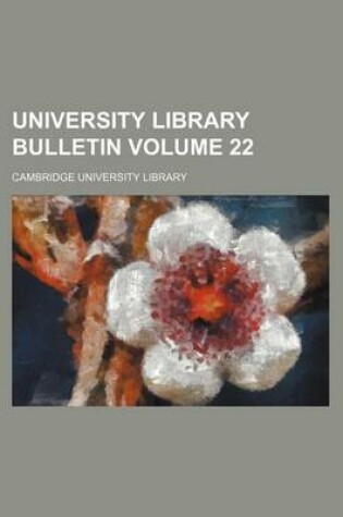 Cover of University Library Bulletin Volume 22