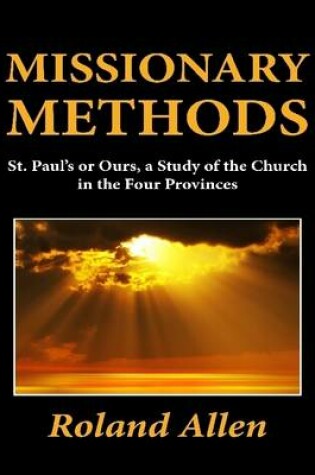 Cover of Missionary Methods: St. Paul's or Ours, a Study of the Church in the Four Provinces