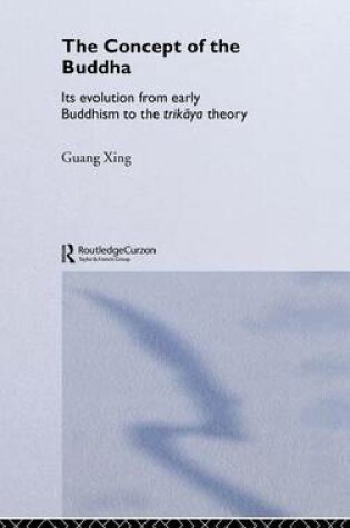 Cover of Concept of the Buddha, The: Its Evolution from Early Buddhism to the Trikaya Theory
