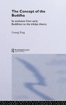 Book cover for Concept of the Buddha, The: Its Evolution from Early Buddhism to the Trikaya Theory