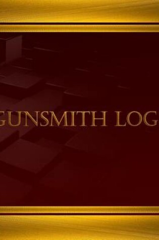 Cover of Gunsmith Log (Journal, Log book - 125 pgs, 8.5 X 11 inches