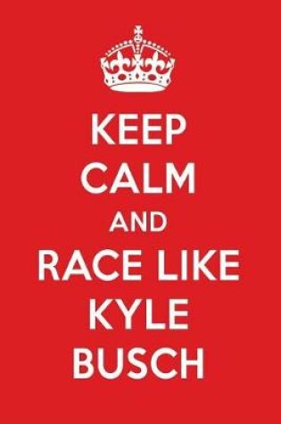 Cover of Keep Calm and Play Like Kyle Busch