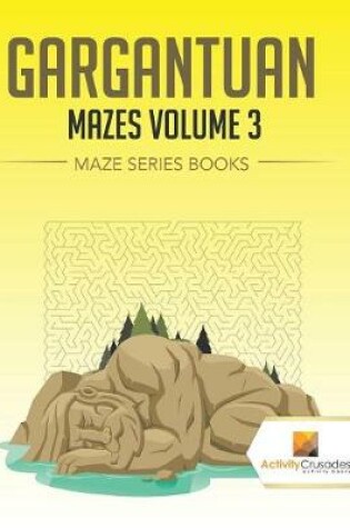 Cover of Gargantuan Mazes Volume 3
