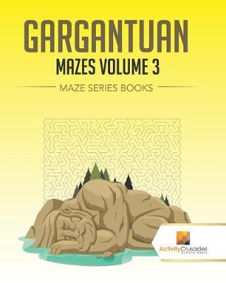 Book cover for Gargantuan Mazes Volume 3