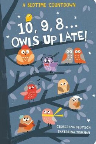 Cover of 10, 9, 8...Owls Up Late!