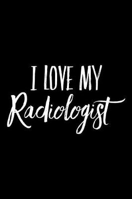 Book cover for I Love My Radiologist