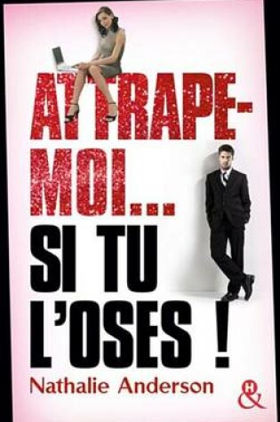 Cover of Attrape-Moi... Si Tu L'Oses !