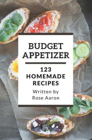 Cover of 123 Homemade Budget Appetizer Recipes