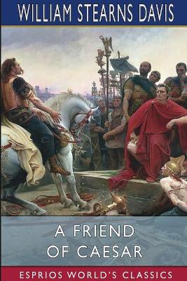 Book cover for A Friend of Caesar (Esprios Classics)