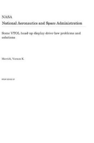 Cover of Some Vtol Head-Up Display Drive-Law Problems and Solutions