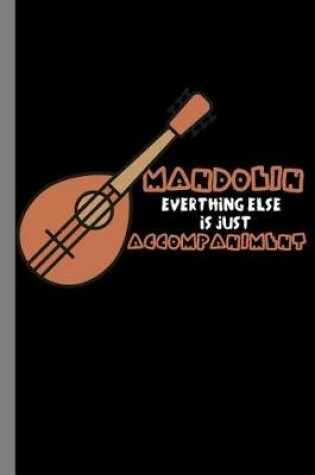 Cover of Mandolin Everything Else Is Just Accompaniment