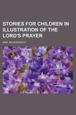 Cover of Stories for Children in Illustration of the Lord's Prayer