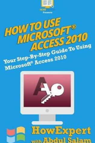 Cover of How to Use Microsoft Access 2010