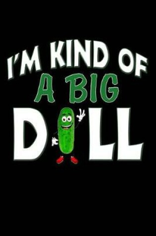 Cover of I'm Kind of a Big Dill