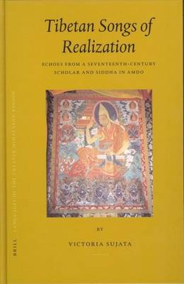 Book cover for Tibetan Songs of Realization: Echoes from a Seventeenth-Century Scholar and Siddha in Amdo. Brill's Tibetan Studies Library, Volume 7.