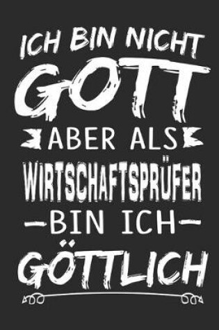 Cover of Ich bin nicht Gott aber als Wirtschaftsprufer bin ich goettlich