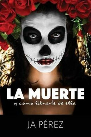 Cover of La Muerte y Como Librarte de Ella