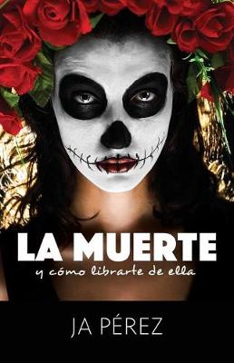 Book cover for La Muerte y Como Librarte de Ella