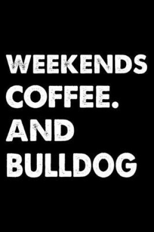 Cover of Weekends Coffee And Bulldog