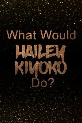Book cover for What Would Hailey Kiyoko Do?