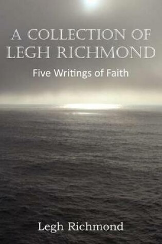 Cover of A Collection of Legh Richmond, Five Writings of Faith