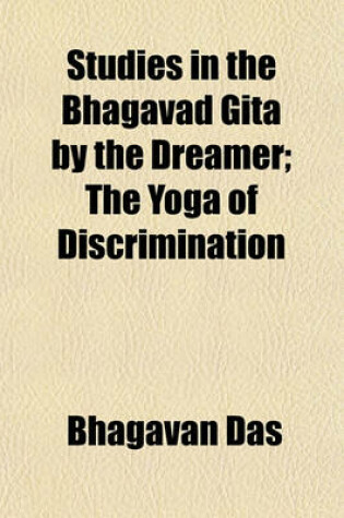 Cover of Studies in the Bhagavad Gita by the Dreamer; The Yoga of Discrimination