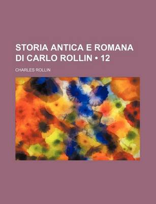 Book cover for Storia Antica E Romana Di Carlo Rollin (12)