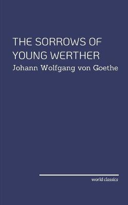 Cover of The Sorrows Of Young Werther by Johann Wolfgang von Goethe