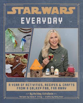 Book cover for Star Wars Everyday: A Year of Activities, Recipes, and Crafts from a Galaxy Far, Far Away