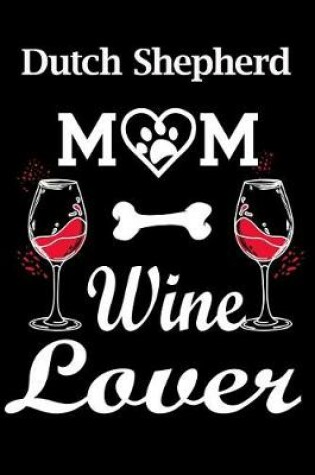 Cover of Dutch Shepherd Mom Wine Lover