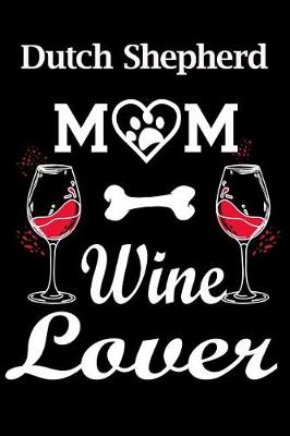 Book cover for Dutch Shepherd Mom Wine Lover