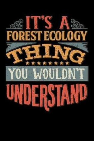 Cover of Its A Forest Ecology Thing You Wouldnt Understand