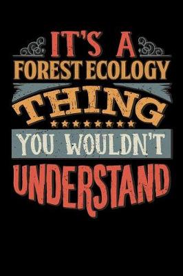 Book cover for Its A Forest Ecology Thing You Wouldnt Understand