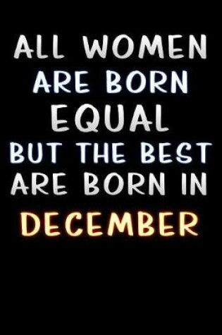 Cover of all women are born equal but the best are born in December