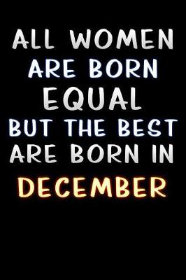 Book cover for all women are born equal but the best are born in December