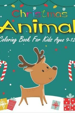 Cover of Christmas Animal Coloring Book for Kids Ages 9-12
