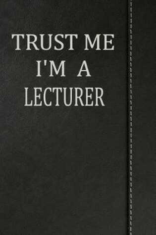Cover of Trust Me I'm a Lecturer