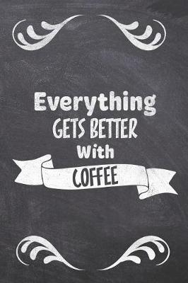Book cover for Everything Gets Better With Coffee