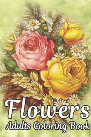 Cover of Flowers Adults Coloring Book