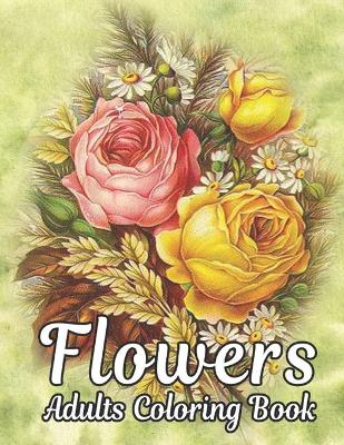 Book cover for Flowers Adults Coloring Book
