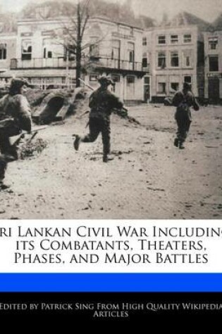 Cover of Sri Lankan Civil War Including Its Combatants, Theaters, Phases, and Major Battles