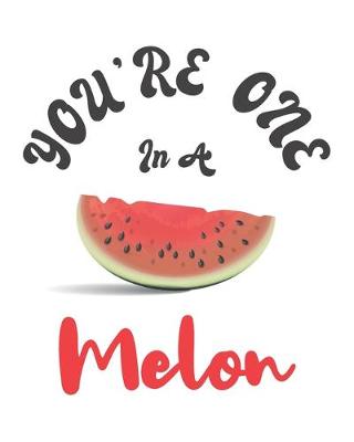 Cover of You're One in a Melon