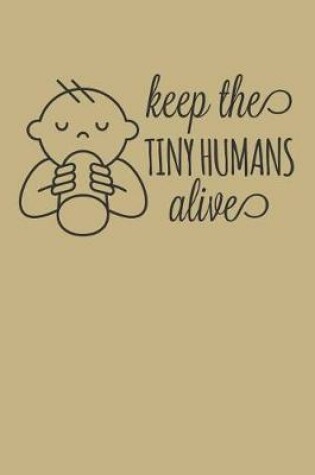 Cover of Keep The Tiny Humans Alive