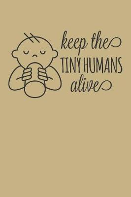 Book cover for Keep The Tiny Humans Alive