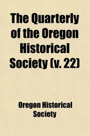 Cover of The Quarterly of the Oregon Historical Society (Volume 22)