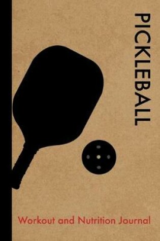 Cover of Pickleball Workout and Nutrition Journal