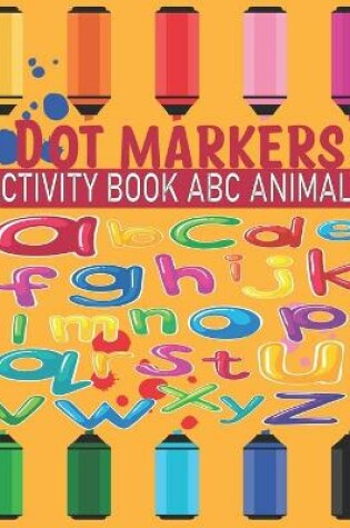 Cover of Dot Markers Activity Book ABC Animals