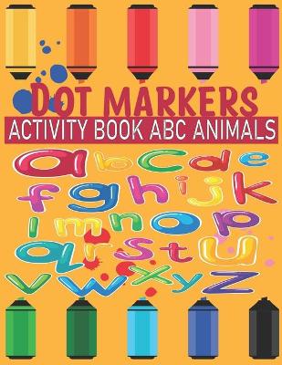 Book cover for Dot Markers Activity Book ABC Animals